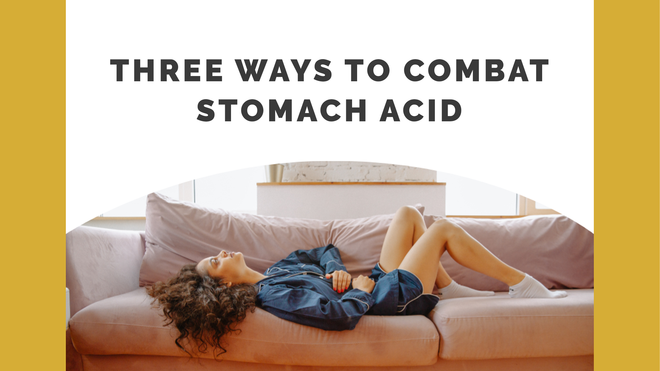 3 Ways to Combat Stomach Acid – Tones Family Health